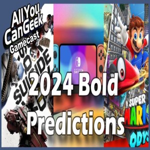 Bold Predictions for 2024 - AYCG Gamecast #679