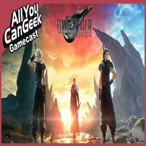 FF7 From Remake to Rebirth the Saga of Success - AYCG Gamecast #688