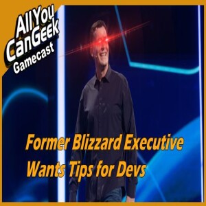 Ex-Blizzard Exec Wants to Tip Devs - AYCG Gamecast #694