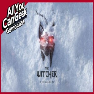 Witcher 4 Full Steam Ahead - AYCG Gamecast #700