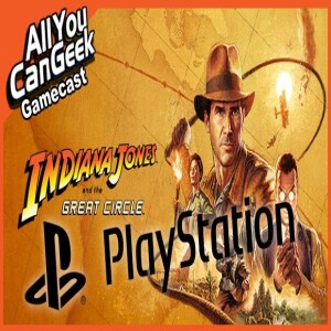 Indiana Jones and the Great Cirlce Comng to PS5 - AYCG Gamecast #711