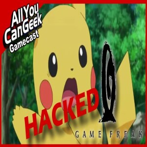 Game Freak's Hacked Leaks - AYCG Gamecast #719