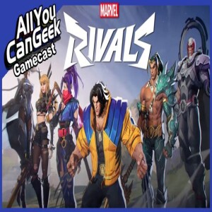 Marvel Rivals Reveals Wolverine - AYCG Gamecast #726