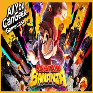 Donkey Kong Bananza is What Switch 2 Needs - AYCG Gamecast #756