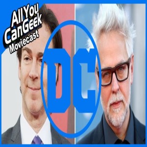 DC’s Got A Gunn - AYCG Moviecast #618