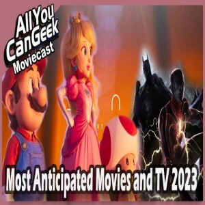 Most Anticipated Movies & TV 2023 - AYCG Moviecast #632