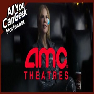 AMC Seating Tears - AYCG Moviecast #633
