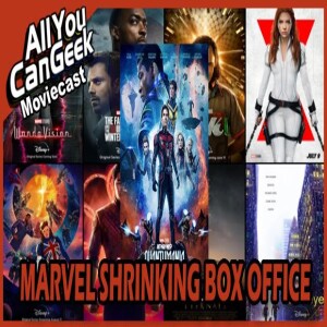Marvel’s Shrinking Box Office - AYCG Moviecast #636