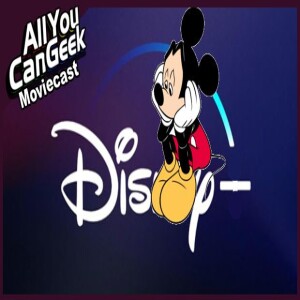 Disney Plus To Become Disney Minus - AYCG Moviecast #647