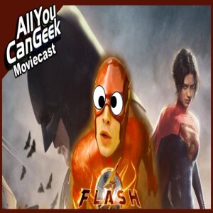 The Flash Trips at the Box Office - AYCG Moviecast #652