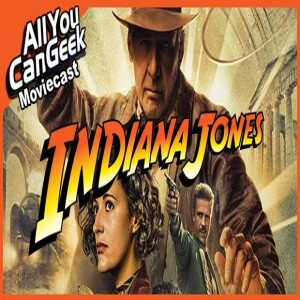 Indiana Jones Belongs in a Museum - AYCG Moviecast#654
