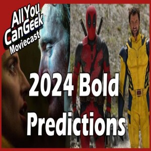Bold Predictions for 2024 - AYCG Moviecast #679