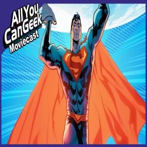 Superman Legacy Gets More Guardians - AYCG Moviecast #684
