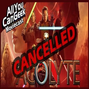 Disney Cancels Star Wars Acolyte - AYCG Moviecast #711