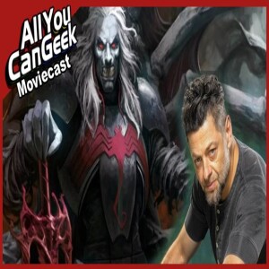 Andy Serkis is Knull - AYCG Moviecast #717