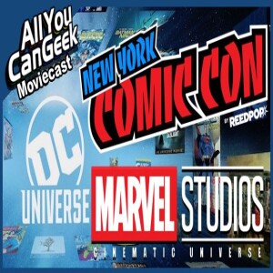 Marvel and DC at NYCC - AYCG Moviecast #720