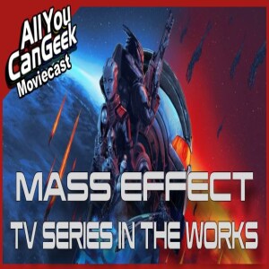 Mass Effect TV Series Coming to Amazon - AYCG Moviecast #723