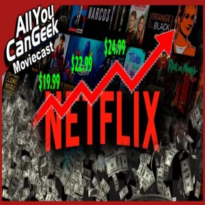 Netflix Raising Prices AGAIN!! - AYCG Moviecast #731