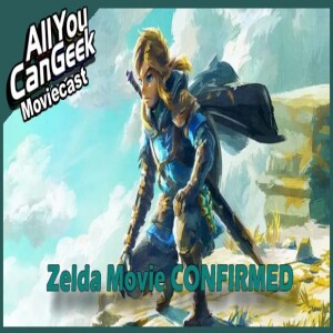 Legend of Zelda Movie CONFIRMED - AYCG Moviecast #672