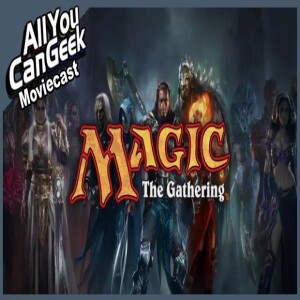 Magic The Gathering The Universe - AYCG Moviecast #734