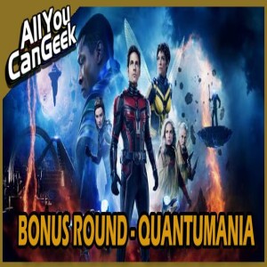 Antman and the Wasp Quantumania Spoilercast - AYCG Bonus Round #69