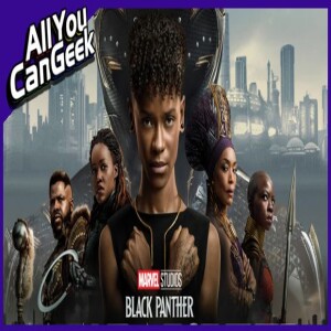 Black Panther Wakanda Forever Spoilercast - AYCG Spoilercast #68