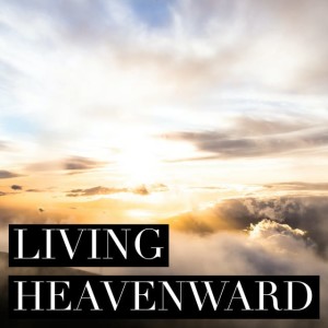 November 18, 2020 | “Living Heavenward”  | Philippians 3:12-16