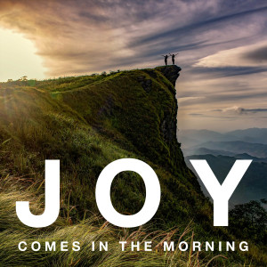 Joy Comes in the Morning | Psalm 30