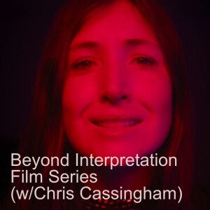 Film Curation (Beyond Interpretation w/Chris Cassingham)