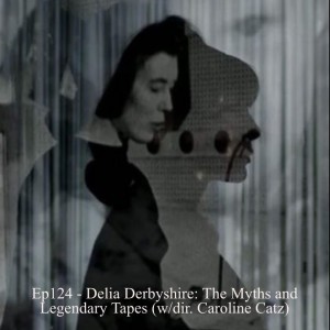 Delia Derbyshire: The Myths and Legendary Tapes (w/dir. Caroline Catz)