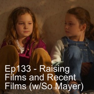 Raising Films and Recent Films (w/So Mayer)