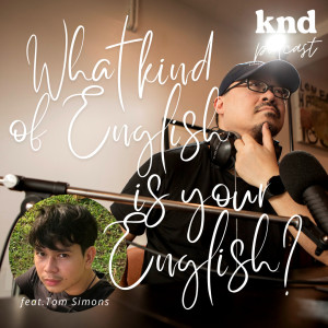 KND804 ภาษาอังกฤษของคุณเป็นแบบไหน? What kind of English is your English?