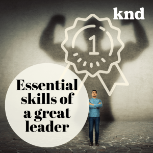 KND793 ผู้นำที่ดี ต้องมีท่าทีและคำพูดแบบนี้สินะ Essential skills of a great leader