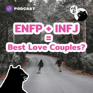 KND589 ENFP + INFJ = Best Love Couples? คู่รักที่เข้ากันได้ดีที่สุด