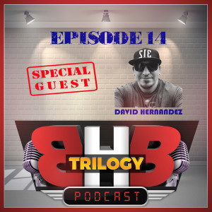 BHB Ep. 14 : With Special Guest David Hernandez