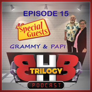 BHB Ep. 15 : With Special Guests Grammy and Papi