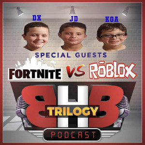 BHB Ep7: DX, JD and Koa join BHB Trilogy to discuss Fornite Vs Roblox