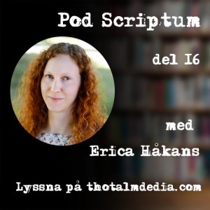 Pod Scriptum del 16: Erica Håkans om sin nya debattbok Lyckohjulet