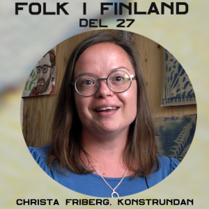 Folk i Finland del 27: Christa Friberg, koordinator för Konstrundan