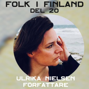Folk i Finland del 20: författaren Ulrika Nielsen