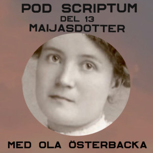Pod Scriptum 13: Ola Österbacka om sin roman Maijasdotter