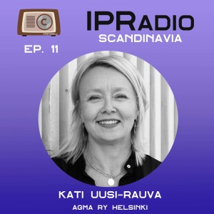 IPRadio ep. 11: Kati Uusi-Rauva, at AGMA ry in Helsinki