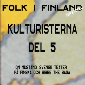 Kulturisterna del 5: Mustang, svensk teater på finska och Sibbe the Saga