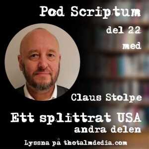 PodScriptum del 22: Claus Stolpe Ett splittrat USA andra delen