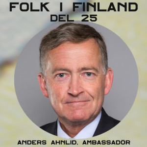 Folk i Finland del 25: ambassadör Anders Ahnlid