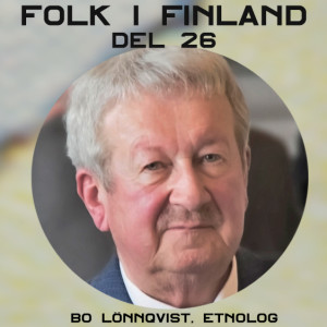 Folk i Finland del 26: etnologen Bo Lönnqvist