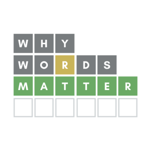 Why Words Matter