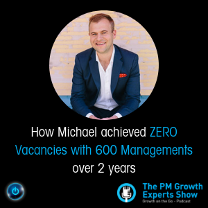 How Michael achieved ZERO Vacancies with 600 Managements over 2 years