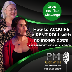 The ‘Grow 100 Plus Challenge’- How to ACQUIRE a RENT ROLL with no money down!