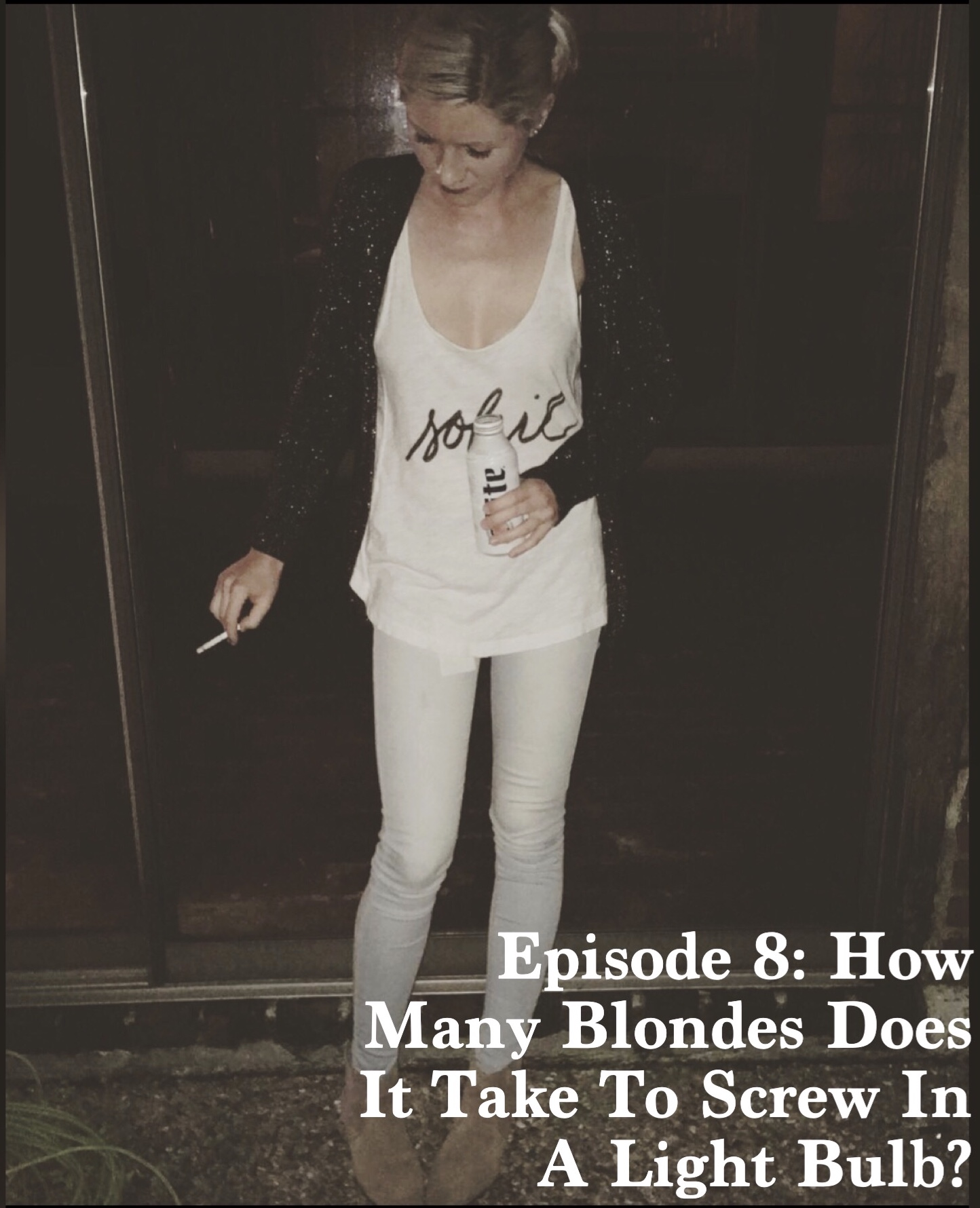 Episode 8: How Many Blondes Does It Take To Screw In A Light Bulb?